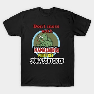 Don't mess with mamasaurus T-Shirt